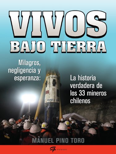 Vivos bajo tierra (Buried Alive): La historia verdadera de los 33 mineros chilenos (The True Story o by Manuel Pino Toro