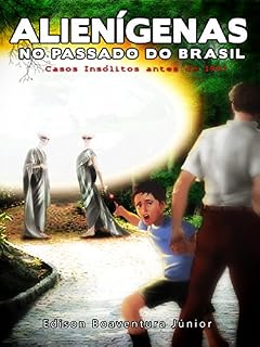 Livro Alienígenas no Passado do Brasil: Casos insólitos antes de 1947