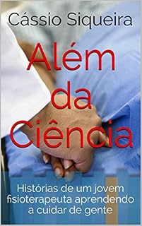 Livro Além da Ciência: Histórias de um jovem fisioterapeuta aprendendo a cuidar de gente