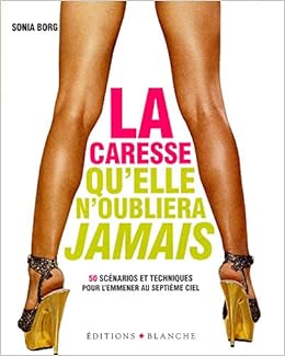 Amazon Fr La Caresse Qu Elle N Oubliera Jamais Borg Sonia Brandt Robert Avery Richard Livres