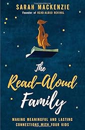 The Read-Aloud Family: Making Meaningful and Lasting Connections with Your Kids