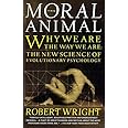 The Moral Animal: Why We Are, the Way We Are: The New Science of Evolutionary Psychology
