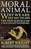 The Moral Animal: Why We Are, the Way We Are: The New Science of Evolutionary Psychology