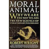 The Moral Animal: Why We Are, the Way We Are: The New Science of Evolutionary Psychology