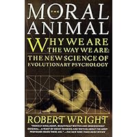 The Moral Animal: Why We Are, the Way We Are: The New Science of Evolutionary Psychology