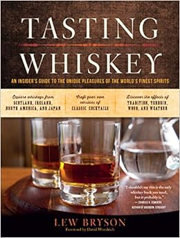 Tasting Whiskey An Insider S Guide To The Unique Pleasures Of The World S Finest Spirits Bryson Lew Wondrich David 8601421506731 Books Amazon Ca
