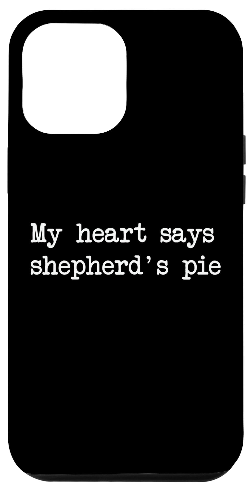 My heart says shepherd's pie Funny Shepherd's Pies Case for iPhone 12 Pro Max
