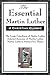 The Essential Martin Luther by