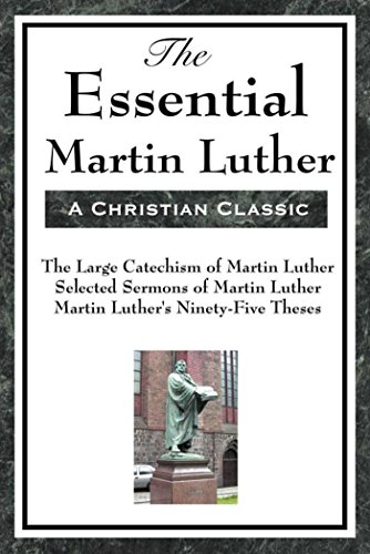 The Essential Martin Luther by Martin Luther
