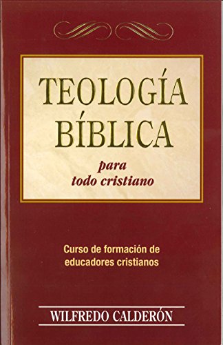 Teologia Biblica Para Todo Cristiano [Spanish] 1928686206 Book Cover