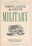 Firsts, Lasts & Onlys: Military by Ian Harrison