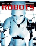 Robots, genèse d'un peuple artificiel: Les robots : histoire et perspectives (French Edition) by Daniel Ichbiah