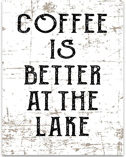 Coffee is Better at the Lake - 11x14 Unframed Typography Art Print Poster - Great Gift and Decor for Restaurant, Cafe, Coffee Shop, Cabin, Kitchen and Dining Room Under $15