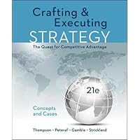 Crafting & Executing Strategy: The Quest for Competitive Advantage: Concepts and Cases