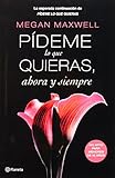 Pideme lo que quieras ahora y siempre (Spanish Edition)