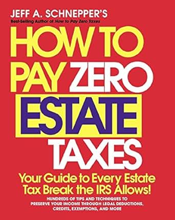 Amazon Com How To Pay Zero Estate Taxes Your Guide To