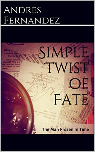 Simple Twist of Fate: The Man Frozen In Time (Revelry Book 1)