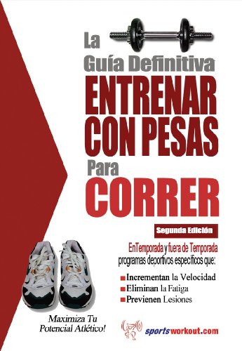 La guía definitiva - Entrenar con pesas para correr (Spanish Edition) by Rob Price