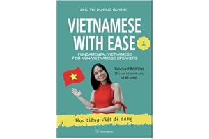 Vietnamese with Ease 1 (Học tiếng Việt dễ dàng) - Revised Edition (Tái bản có chỉnh sửa và bổ sung): Fundamental Vietnamese f