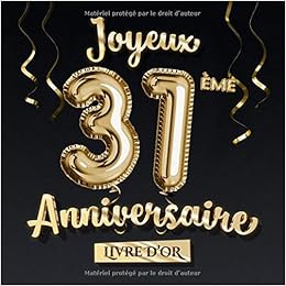 joyeux anniversaire 31 ans Joyeux 31eme Anniversaire Livre D Or Decoration Pour Le 31eme Anniversaire 31 Ans Deco Et Cadeau Pour Homme Ou Femme Edition Ballons Or Noir Et Photos Des Invites joyeux anniversaire 31 ans joyeux anniversaire 31 ans Joyeux 31eme Anniversaire Livre D Or Decoration Pour Le 31eme Anniversaire 31 Ans Deco Et Cadeau Pour Homme Ou Femme Edition Ballons Or Noir Et Photos Des Invites joyeux anniversaire 31 ans