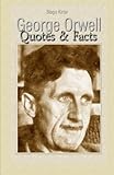 George Orwell: Quotes & Facts by Blago Kirov