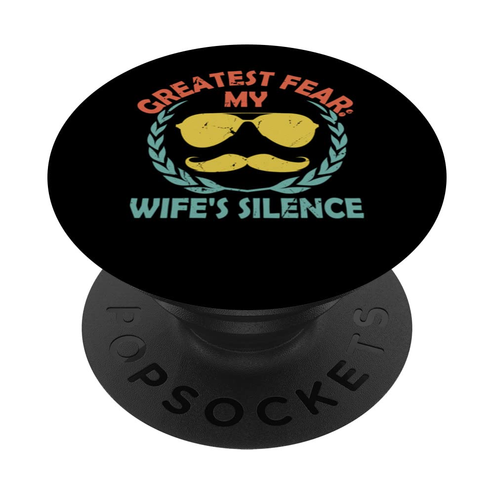 Greatest Fear Wifes Silence Dad Joke Daddy Pun Anniversary PopSockets Swappable PopGrip