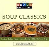 Knack Soup Classics: Chowders, Gumbos, Bisques, Broths, Stocks, And Other Delicous Soups (Knack: Make It Easy)