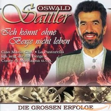 Ich Knnt Ohne Berge Nicht Leben Sattler Oswald Sattler Oswald Amazon De Musik