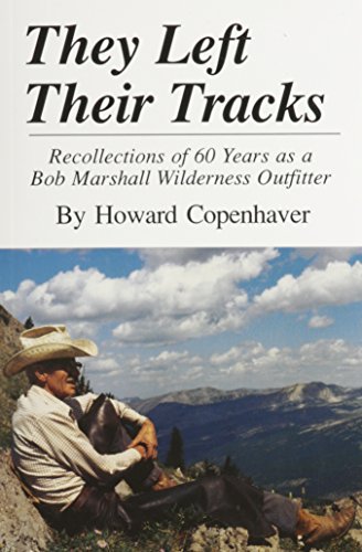 They Left Their Tracks: Recollections of 60 Years as a Bob Marshall Wilderness Outfitter