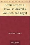 Reminiscences of Travel in Australia, America, and Egypt by 