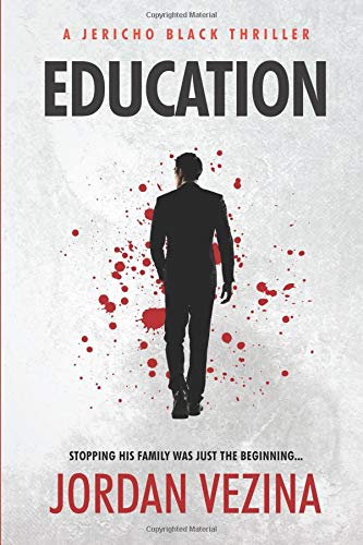 Education (A Jericho Black Thriller) by Jordan Vezina