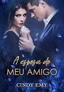 Livro A ESPOSA DO MEU AMIGO : (livro único)