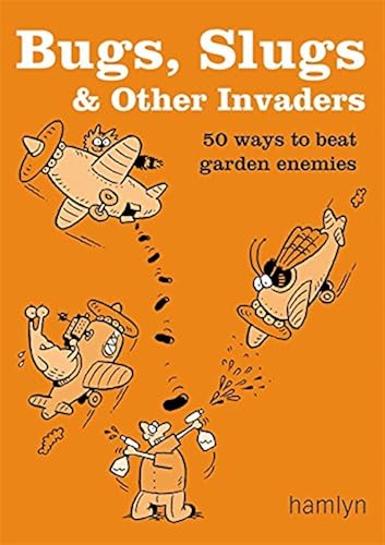 Download Bugs, Slugs & Other Invaders: 50 Ways to Beat Garden Enemies PDF