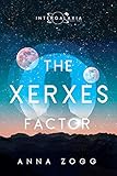 The Xerxes Factor: A Sci-Fi-Christian Romance (An Intergalaxia Novel Book 2) by Anna Zogg