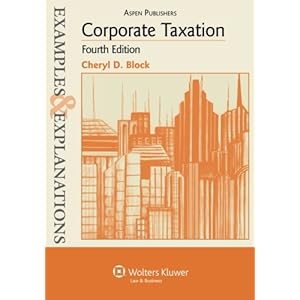 Examples & Explanations: Corporate Taxation, 4th Edition