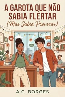 Livro A GAROTA QUE NÃO SABIA FLERTAR : (MAS SABIA PROVOCAR)