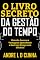 Livro O LIVRO SECRETO DA GESTÃO DO TEMPO: Obtenha Sucesso e Vantagem Aprendendo a Gerir o Tempo com Eficácia!