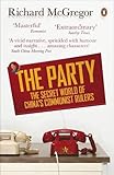 The Party: The Secret World of China's Communist Rulers