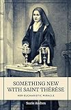 Something New with St. Thérèse: Her Eucharistic