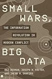 Jacob N. Shapiro, "Small Wars, Big Data: The Information Revolution in Modern Conflict" (Princeton UP, 2018)