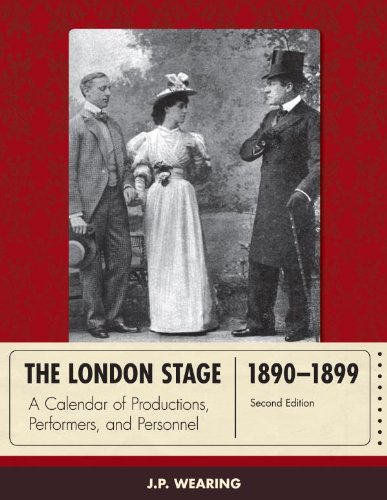 The London Stage 1890-1899: A Calendar of Productions, Performers, and Personnel by J. P. Wearing