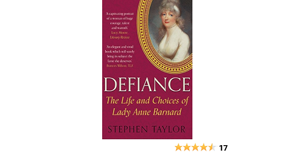 Defiance The Extraordinary Life Of Lady Anne Barnard