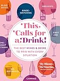 This Calls for a Drink!: The Best Wines and Beers to Pair with Every Situation by Diane McMartin