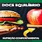 Livro Doce Equilíbrio: Como Aproveitar as Delícias da Vida sem Excessos (Nutrição Comportamental - Saúde & Vida Livro 1)