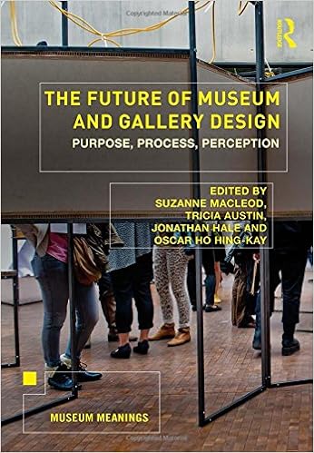 Amazon Com The Future Of Museum And Gallery Design Purpose Process Perception Museum Meanings 9781138568204 Macleod Suzanne Austin Tricia Hale Jonathan Ho Hing Kay Oscar Books