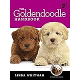 The Goldendoodle Handbook: The Essential Guide For New &amp; Prospective Goldendoodle Owners (Canine Handbooks)