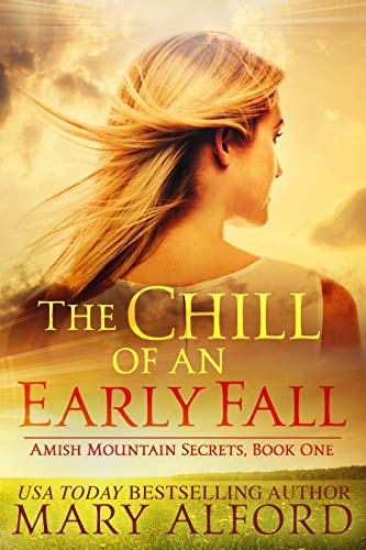 The Chill Of An Early Fall (Amish Mountain Secrets Book 1) by Mary Alford
