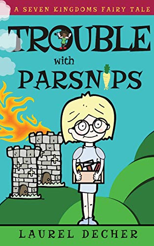 Trouble With Parsnips: About the Magic of Speaking Up (Seven Kingdoms Fairy Tale)