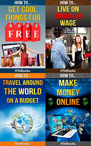 How To 4Pack - How To Get Cool Things For Free, How To Live on Minimum Wage, How To Travel Around The World On A Budget, How To Make Money Online: 4 books in 1 (How To 4Packs)
