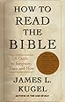 How to Read the Bible: A Guide to Scripture, Then and Now